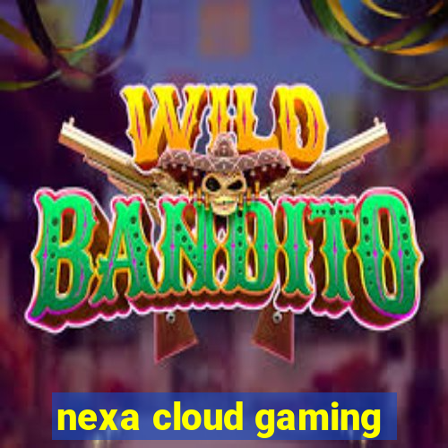 nexa cloud gaming